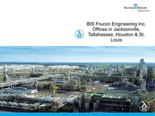 BIS Frucon Engineering Inc. Offices in Jacksonville, Tallahassee, Houston & St. Louis 