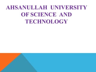 AHSANULLAH UNIVERSITY
OF SCIENCE AND
TECHNOLOGY

 