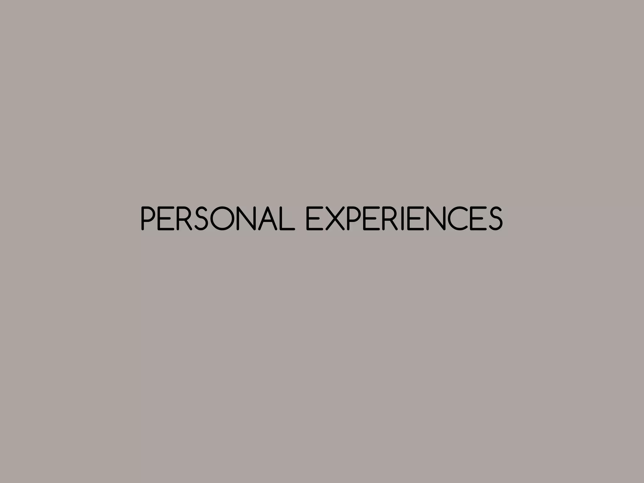 PERSONAL EXPERIENCES

 