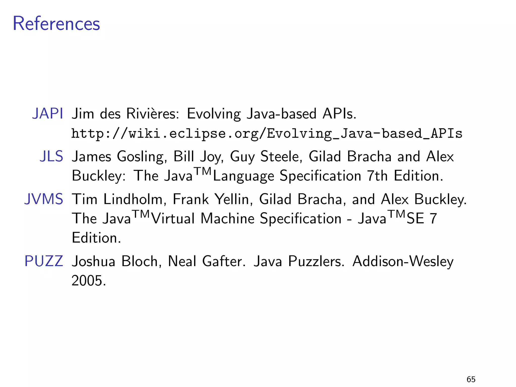 Generics 3 
Solution ctd 
I changing the order of the interfaces in lib-2.0.jar is binary 
and source incompatible 
I now the leftmost bound is Comparable, i.e., foo(T) is 
referenced as foo(Comparable) 
I this incompatibility is detected by both the compiler and the 
linker 
48 
 