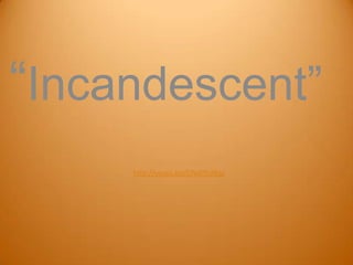 “Incandescent”
http://youtu.be/ONaPfzjl8qc

 