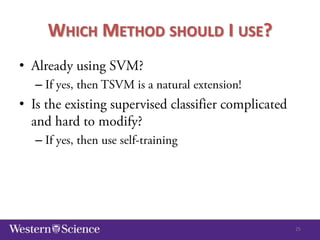 WHICH METHOD SHOULD I USE?
•
–

•
–

25

 