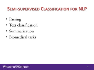 SEMI-SUPERVISED CLASSIFICATION FOR NLP
•
•
•
•

26

 