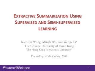 EXTRACTIVE SUMMARIZATION USING
SUPERVISED AND SEMI-SUPERVISED
LEARNING

41

 