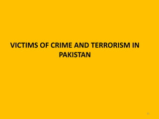 VICTIMS OF CRIME AND TERRORISM IN
PAKISTAN

31

 