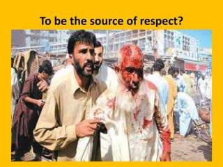 To be the source of respect?

56

 