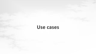 Use cases

 