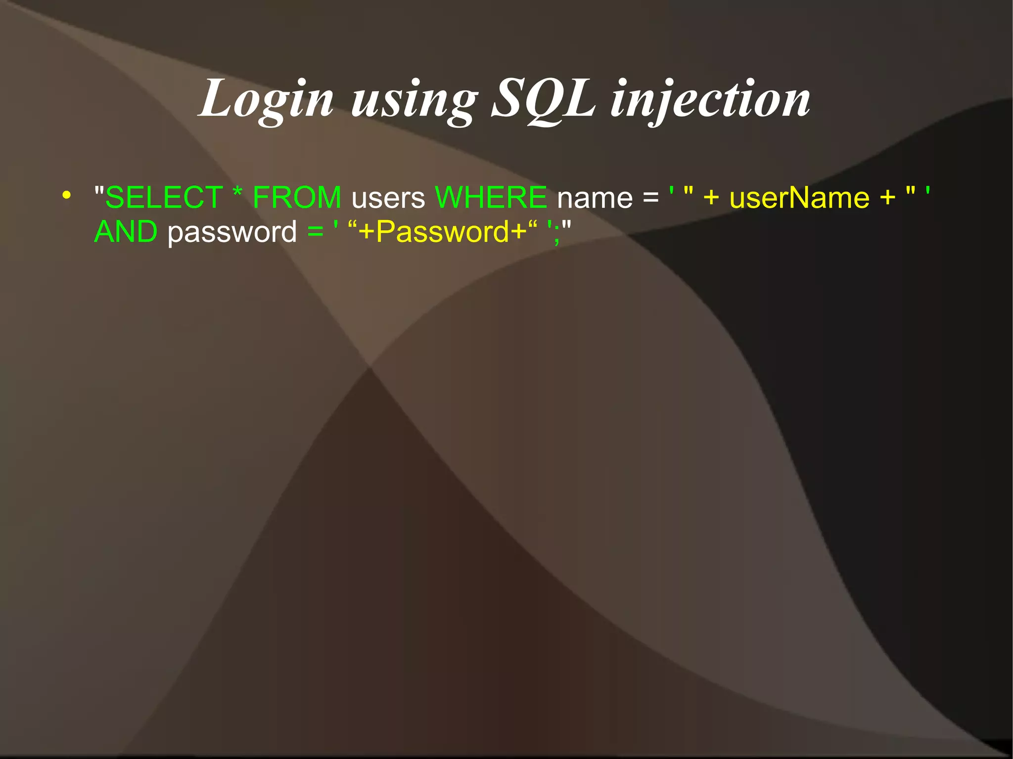 Login using SQL injection


"SELECT * FROM users WHERE name = ' " + userName + " '
AND password = ' “+Password+“ ';"

 