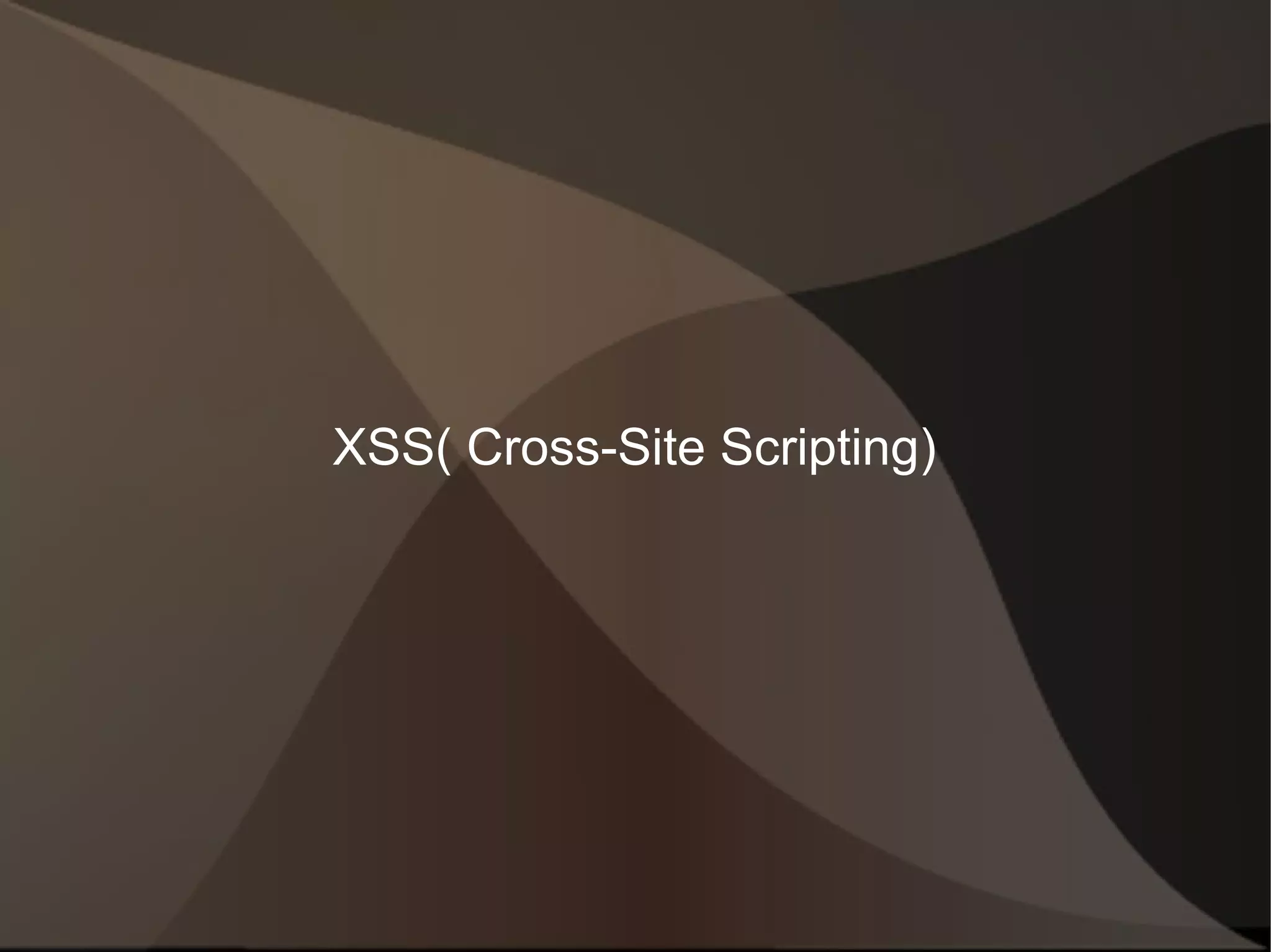 XSS( Cross-Site Scripting)

 