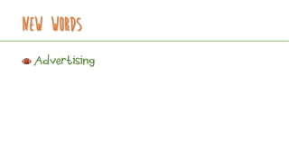 New Words
Advertising
 