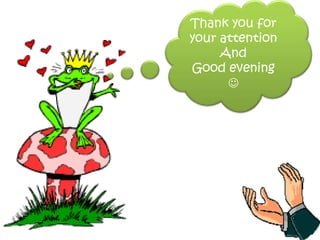 Thank you for
your attention
And
Good evening

 