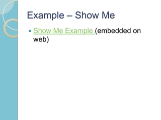 Example – Show Me
 Show Me Example (embedded on
web)
 