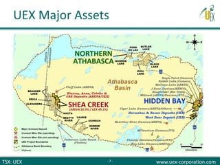 TSX: UEX www.uex-corporation.com
UEX Major Assets
- 7 -
 