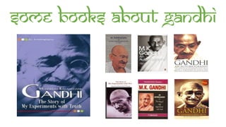 Some books about Gandhi
 