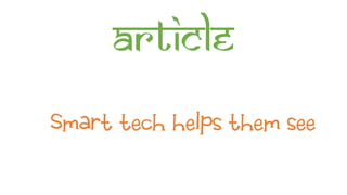 Article
Smart tech helps them see
 