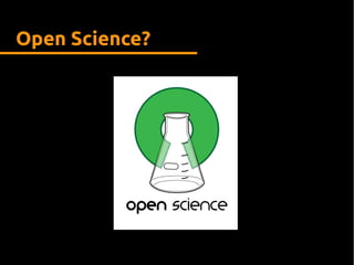 Open Science?
 