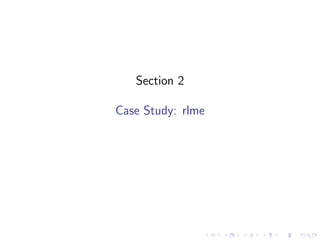 Section 2
Case Study: rlme
 