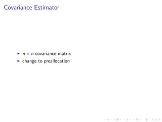 Covariance Estimator
n × n covariance matrix
change to preallocation
 
