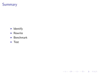 Summary
Identify
Rewrite
Benchmark
Test
 