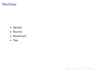 Workﬂow
Identify
Rewrite
Benchmark
Test
 