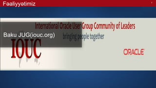 7
Baku JUG(iouc.org)
Fəaliyyətimiz
 