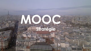 Y. Epelboin UPMC-Sorbonne Universités CUME 10/04/2014
MOOC
Stratégie
 