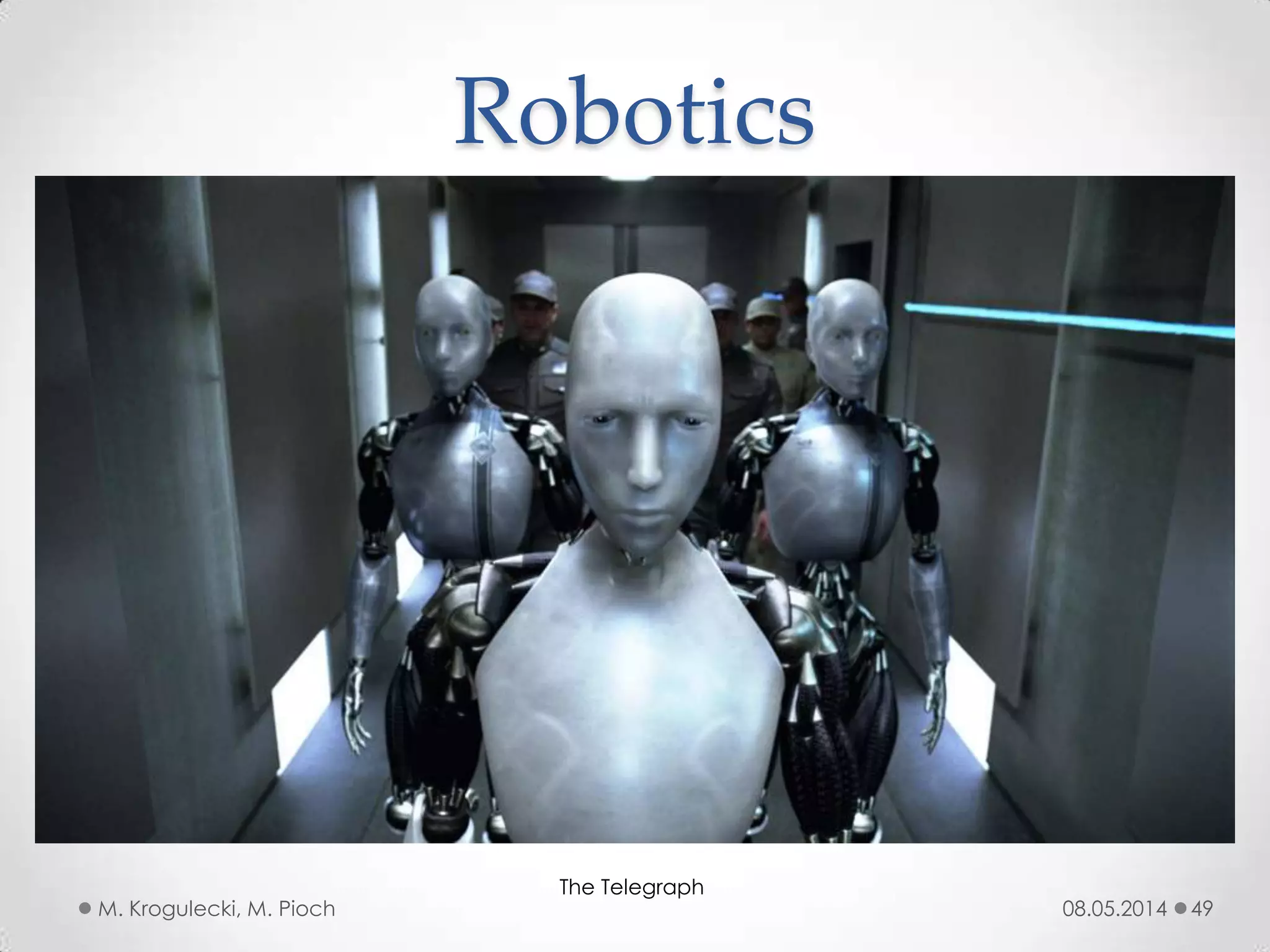 08.05.2014M. Krogulecki, M. Pioch 49
Robotics
The Telegraph
 