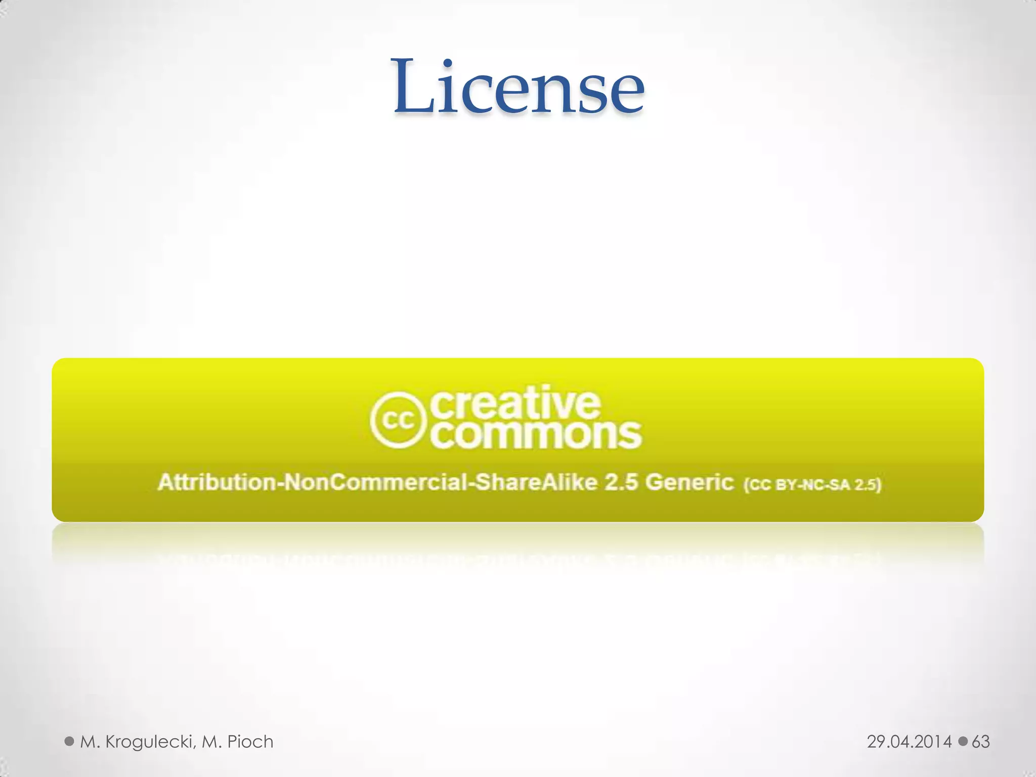 License
29.04.2014M. Krogulecki, M. Pioch 63
 
