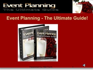 Designed by SM Tech 1
Event Planning - The Ultimate Guide!
 