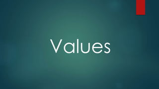 Values
 