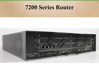 7200 Series Router
 