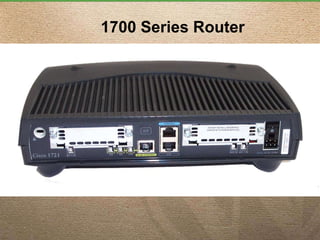1700 Series Router
 
