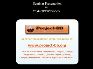 CDMA TECHNOLOGY
Seminar Presentation
On
 