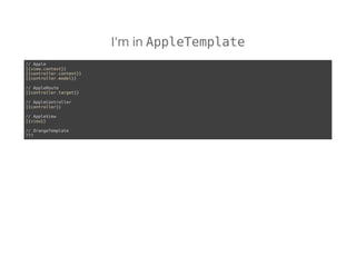 I'm in AppleTemplate
// Apple
{{view.context}}
{{controller.content}}
{{controller.model}}
// AppleRoute
{{controller.target}}
// AppleController
{{controller}}
// AppleView
{{view}}
// OrangeTemplate
???
 