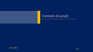 Page 5
2013-2014
Contexte de projet
 