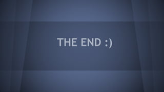 THE END :)
 