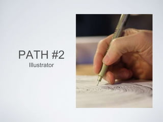 PATH #2
Illustrator
 