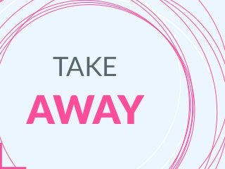 TAKE
AWAY
 