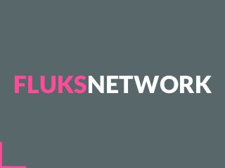 FLUKSNETWORK
 