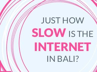 Secrets to Fast Internet on Bali Slide 1