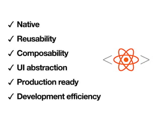 Web components
✓ Native (no Babylon)
✓ Reusability
✓ Composability
✓ UI abstraction
☓ Production ready
 