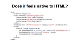 Does it feels native to HTML?
 