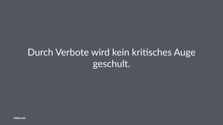 Wir müssen den Kindern medienkompetente
Vorbilder sein.
friolz.com
 