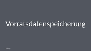 Vorratsdatenspeicherung
friolz.com
 