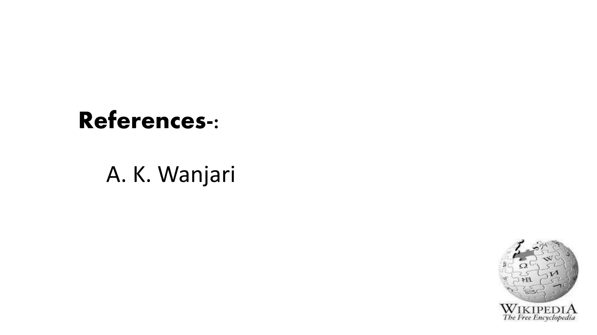 References-:
A. K. Wanjari
 