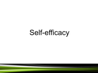 Self-efficacy
 