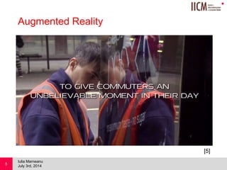 
Augmented Reality
July 3rd, 2014
Iulia Marneanu
5
[5]
 