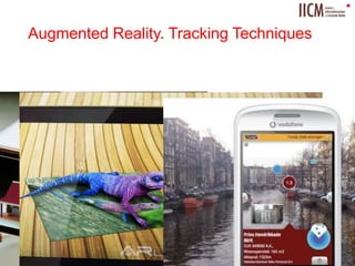 
• Marker-based tracking
• GPS tracking
• Markerless tracking
Augmented Reality. Tracking Techniques
July 3rd, 2014
Iulia Marneanu
6
 