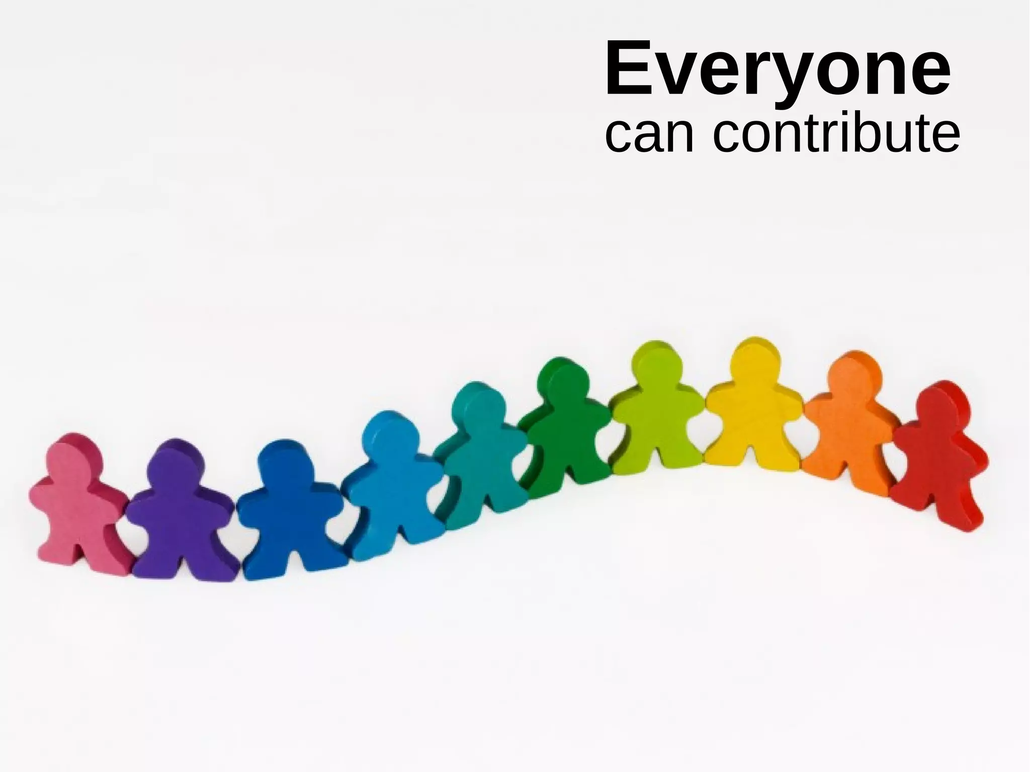 Everyone
can contribute