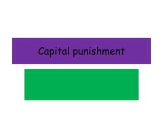 Capital punishment 
 